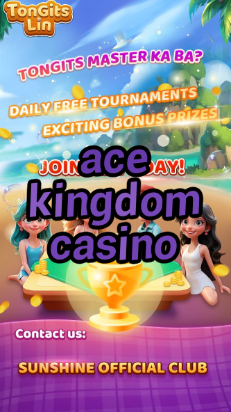 ace kingdom casino-casinoaplikacja.igamblinglist.com